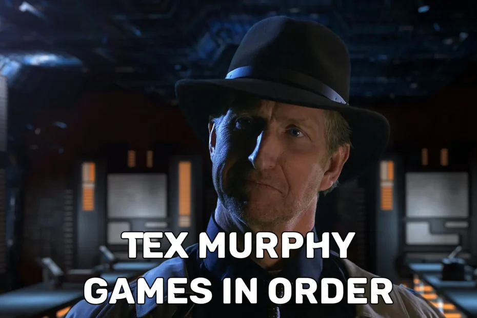 Tex Murphy Games in Order