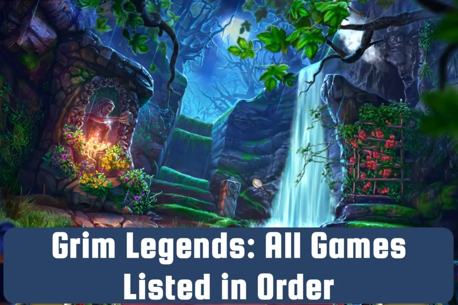 Grim Legends Games in Order
