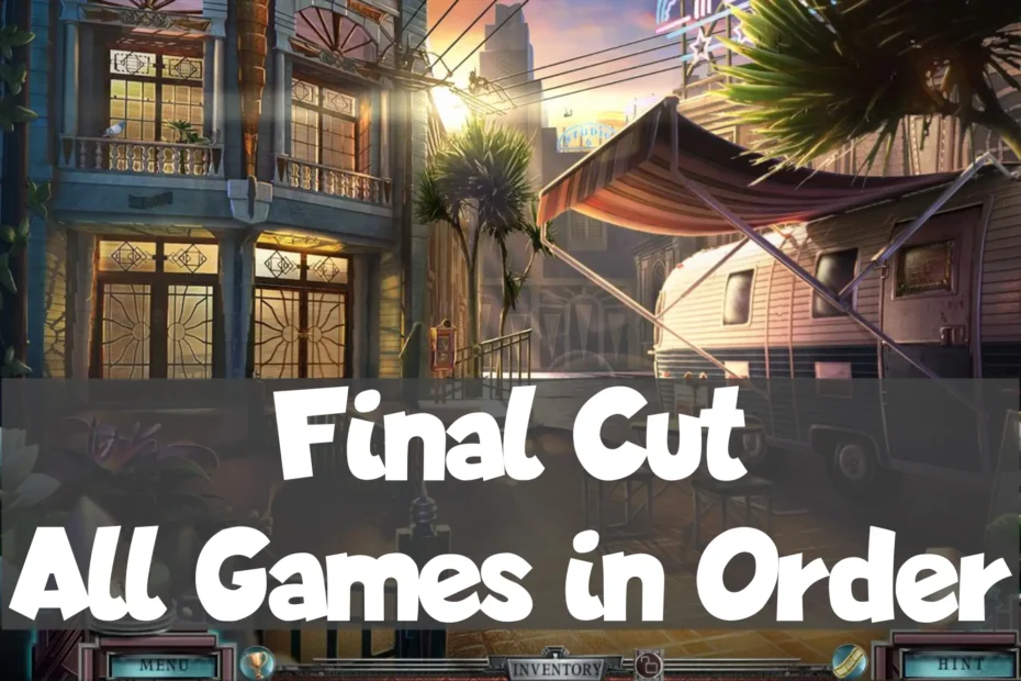 Final Cut Games in Order