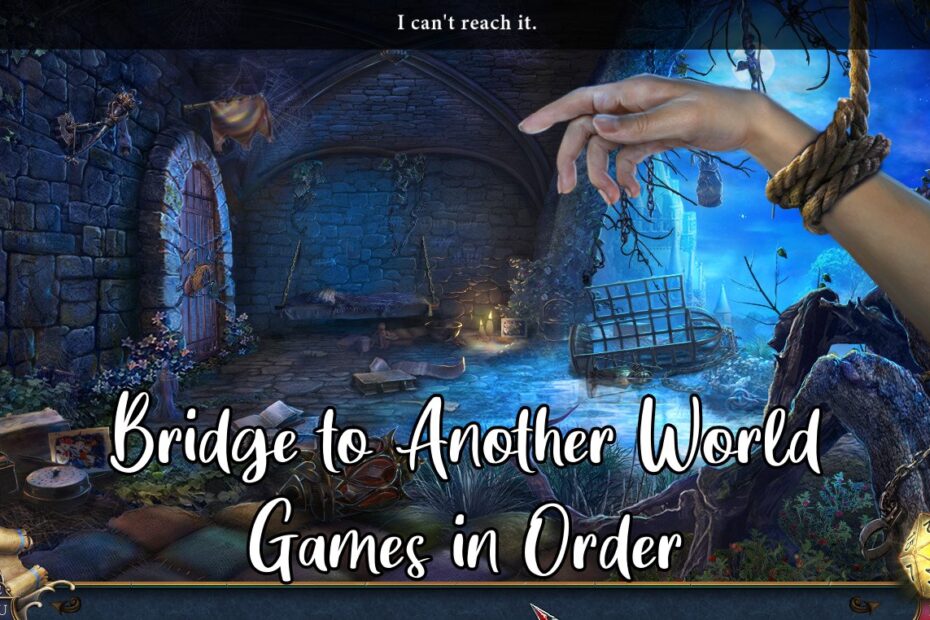 Bridge to Another World Game Series in Order