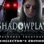 Shadowplay Game List 1. Darkness Incarnate