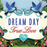 Dream Day Series List 7. True Love