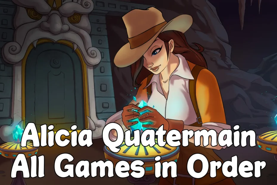 Alicia Quatermain Game Series in Order