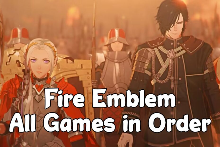 Fire Emblem Games in Order