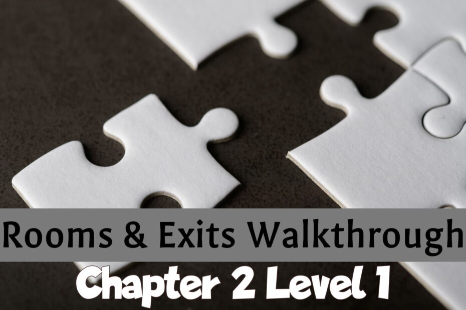 Rooms And Exits Walkthrough Chapter 2 Level 1