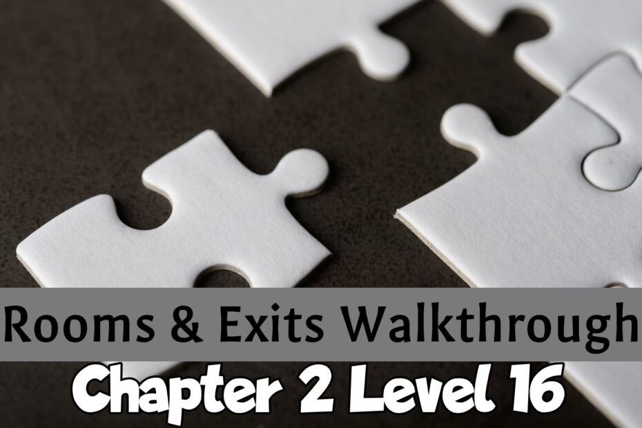 Rooms And Exits Walkthrough Chapter 2 Level 16