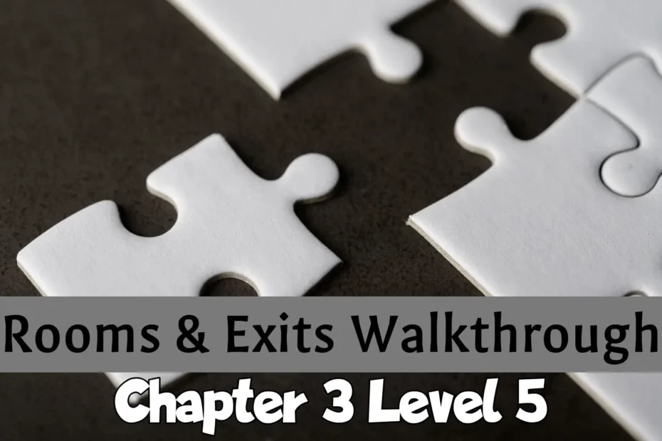 Rooms And Exits Walkthrough Chapter 3 Level 5