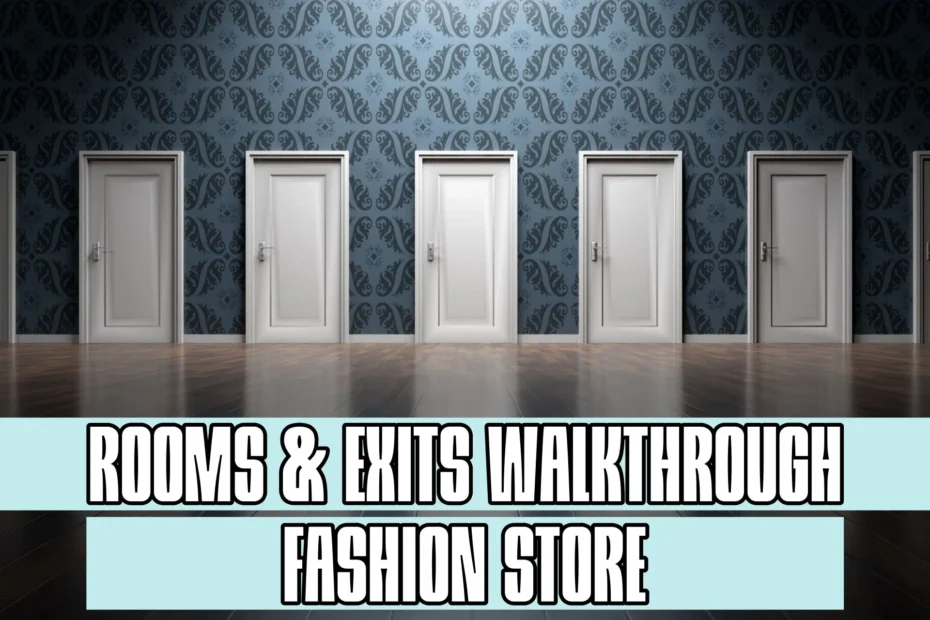 Rooms and Exits Fashion Store Walkthrough