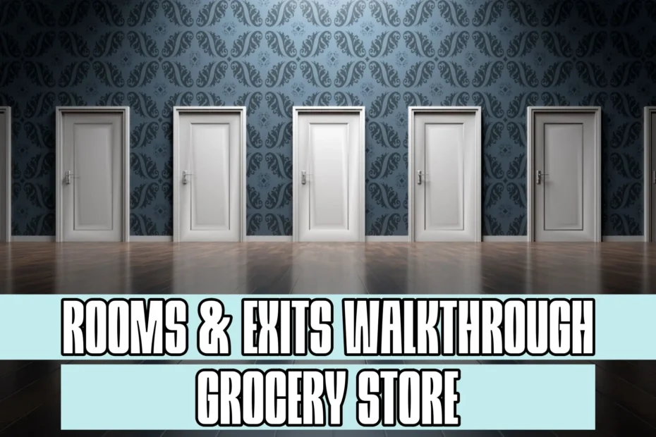 Rooms and Exits Grocery Store Walkthrough
