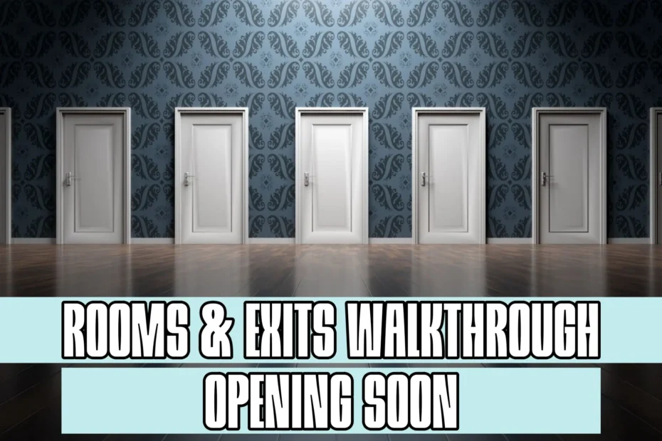 Rooms and Exits Opening Soon Walkthrough