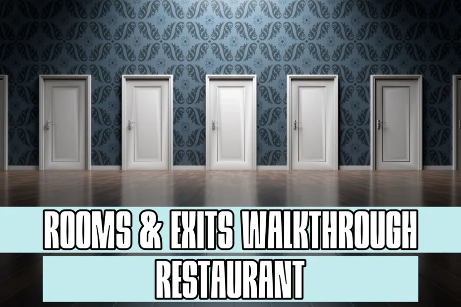 Rooms and Exits Restaurant Walkthrough