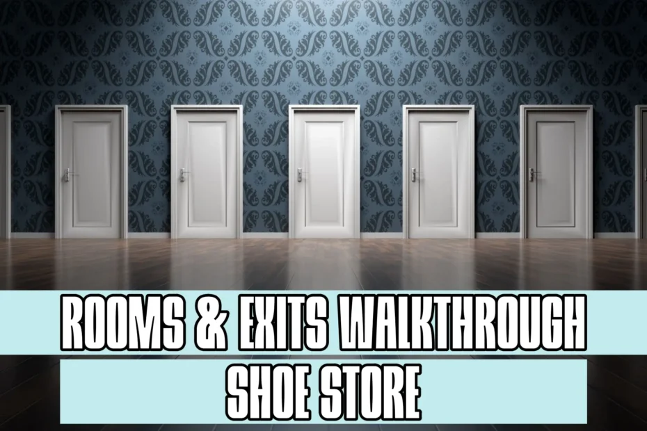 Rooms and Exits Shoe Store Walkthrough