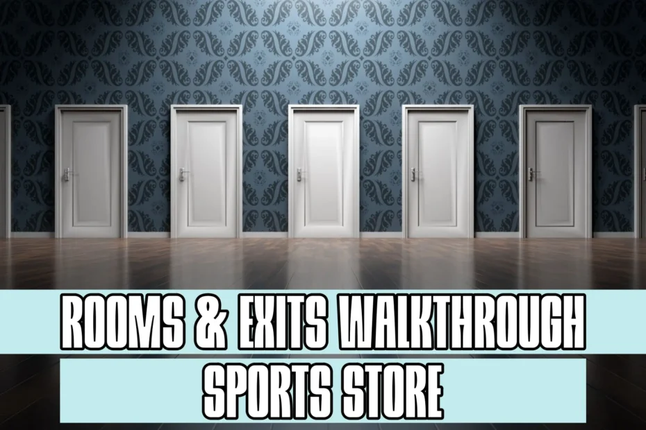Rooms and Exits Sports Store Walkthrough
