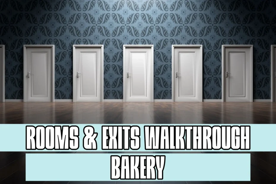 Rooms and Exits Bakery Walkthrough
