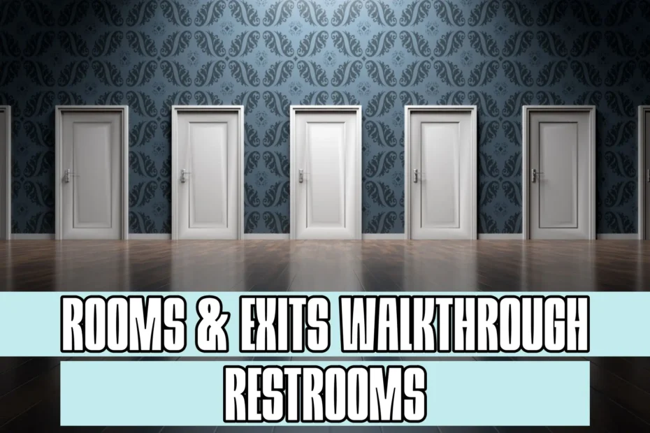 Rooms and Exits Restrooms Walkthrough
