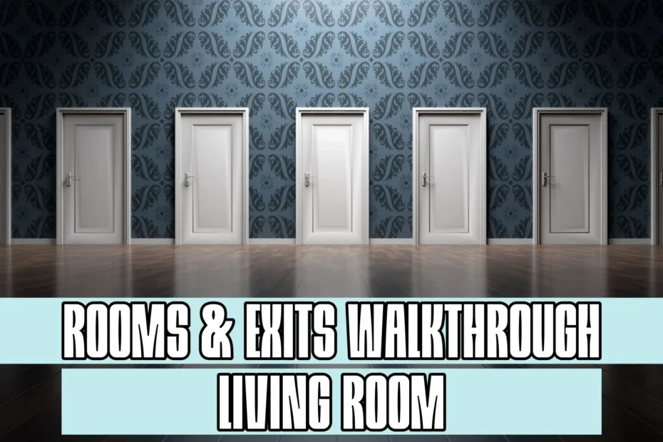 Rooms and Exits Living Room Walkthrough