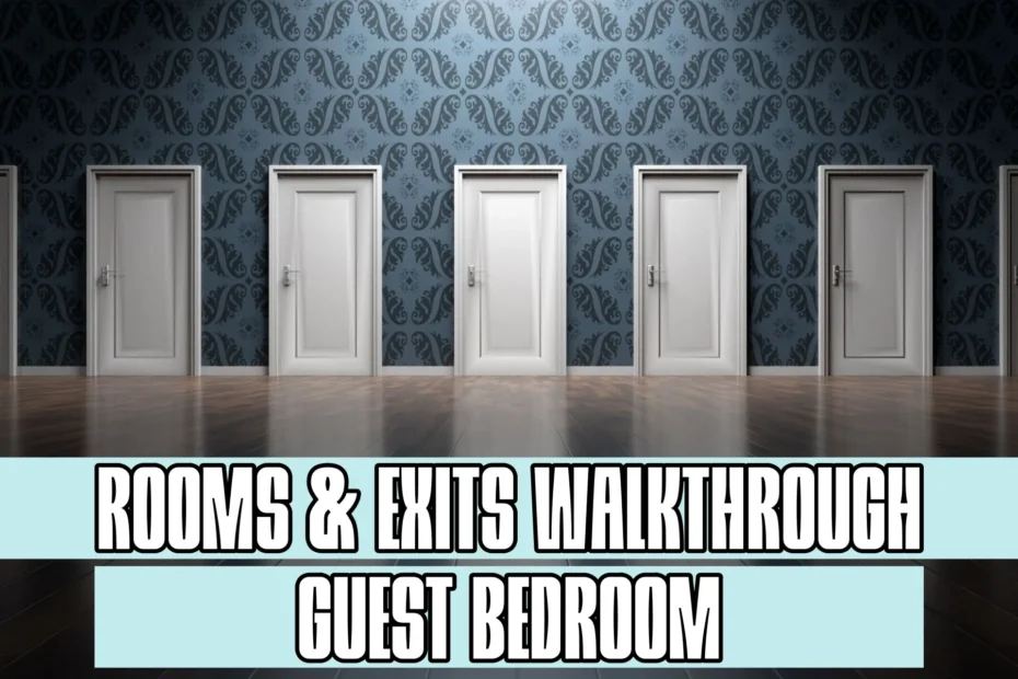 Rooms and Exits Guest Bedroom Walkthrough