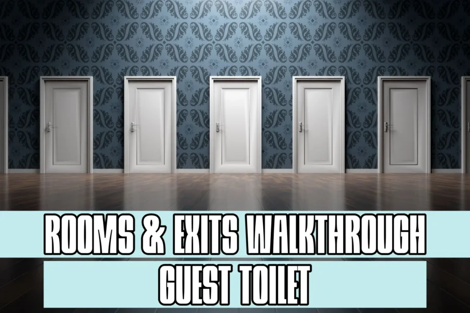 Rooms and Exits Guest Toilet Walkthrough