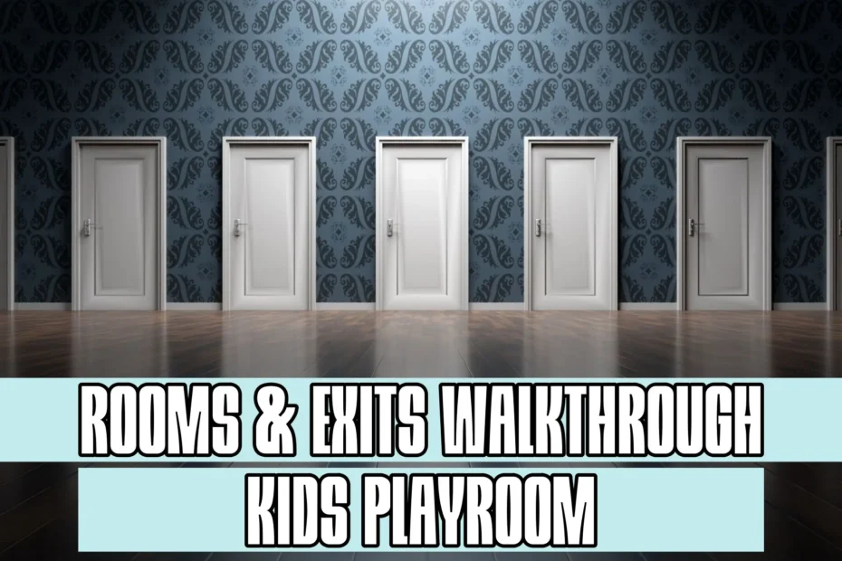 Rooms and Exits Kids Playroom Walkthrough
