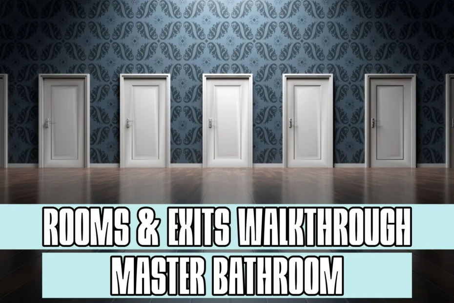 Rooms and Exits Master Bathroom Walkthrough