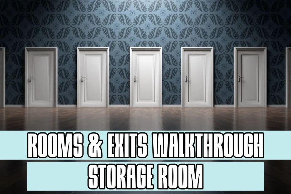 Rooms and Exits Storage Room Walkthrough