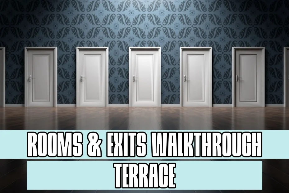 Rooms and Exits Terrace Walkthrough