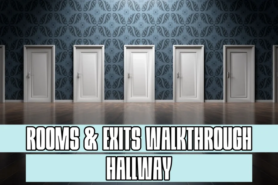 Rooms and Exits Hallway Walkthrough