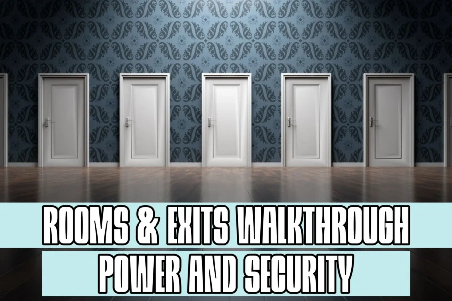 Rooms and Exits Power and Security Walkthrough