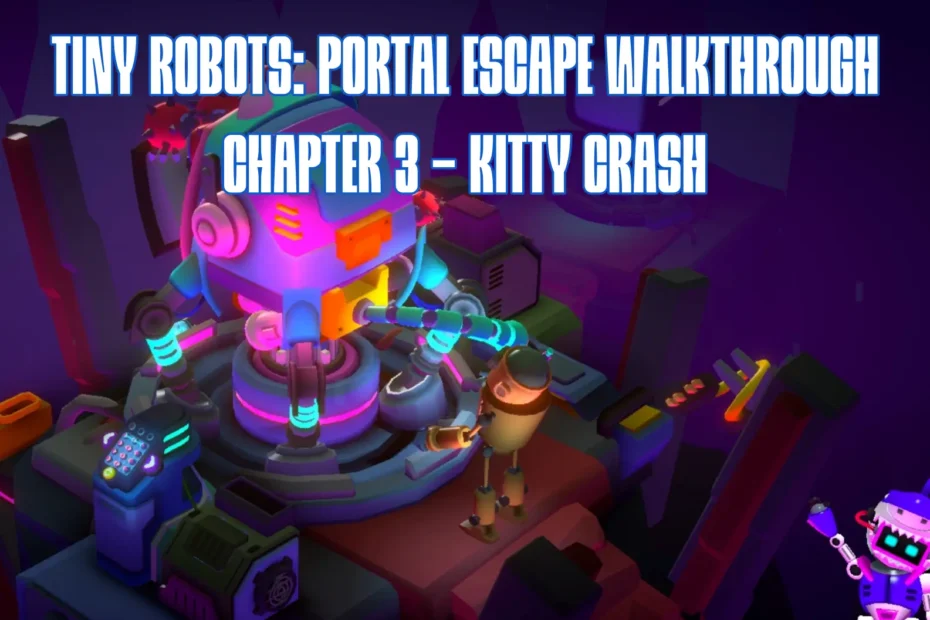 Tiny Robots Portal Escape Chapter 3 Kitty Crash