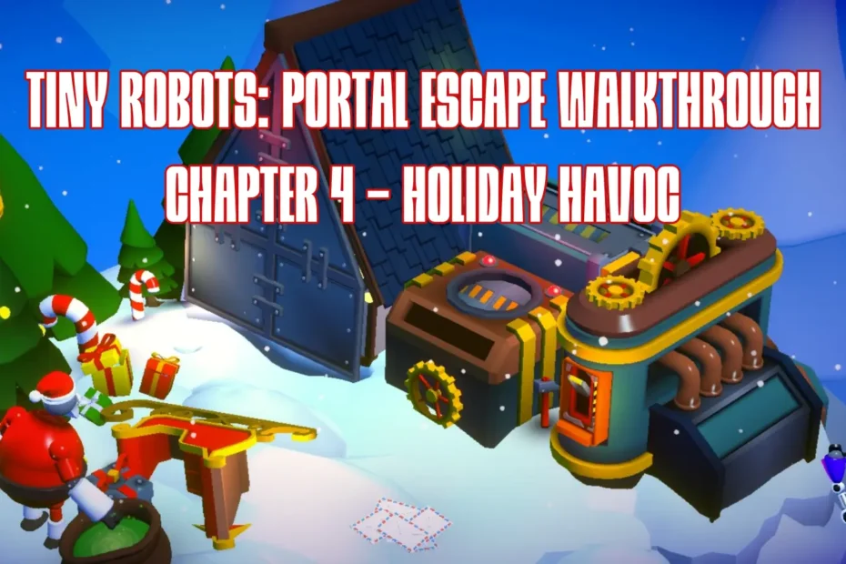 Tiny Robots Portal Escape Chapter 4 Holiday Havoc