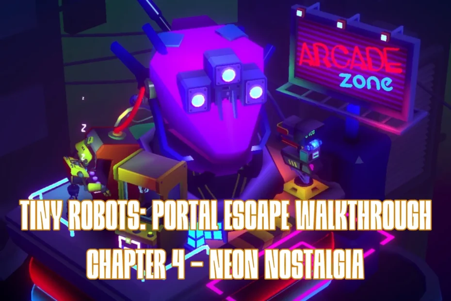 Tiny Robots Portal Escape Chapter 4 - Neon Nostalgia