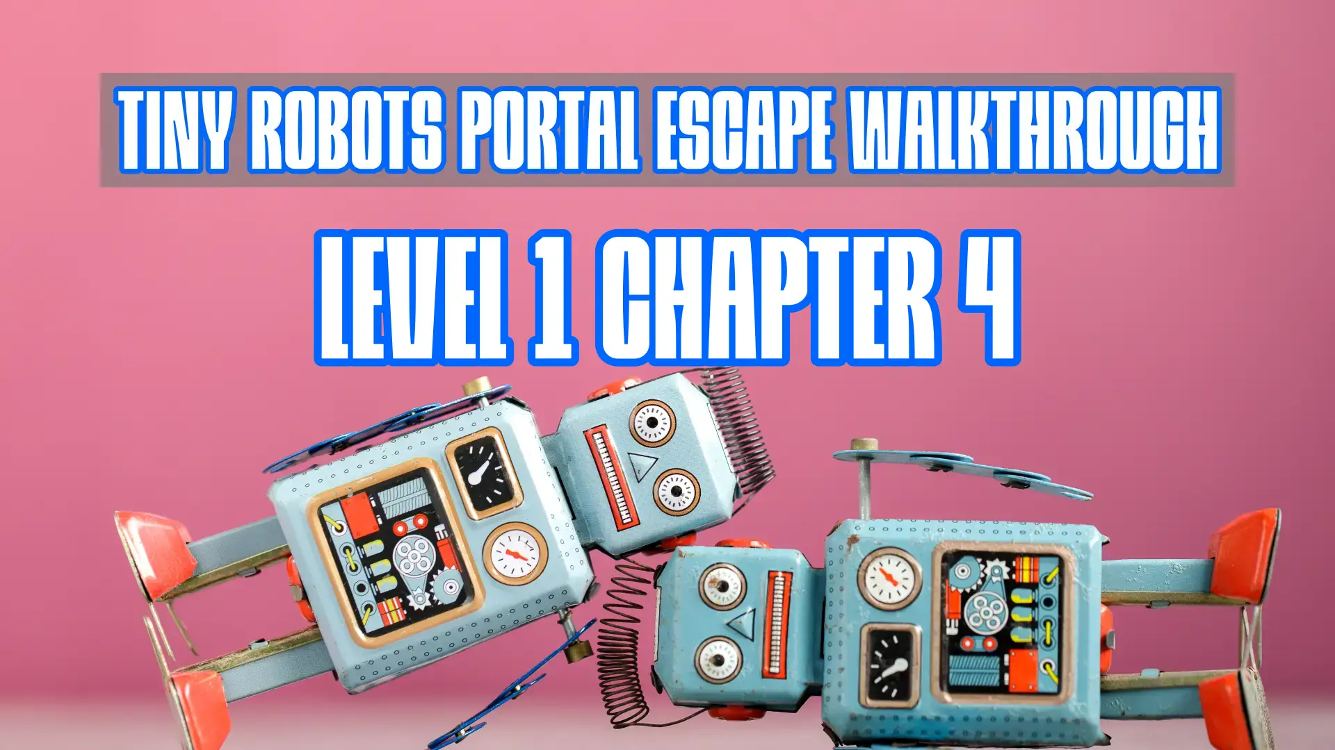 Tiny Robots Portal Escape Chapter 1 Level 4 Walkthrough [Webs of Peril]