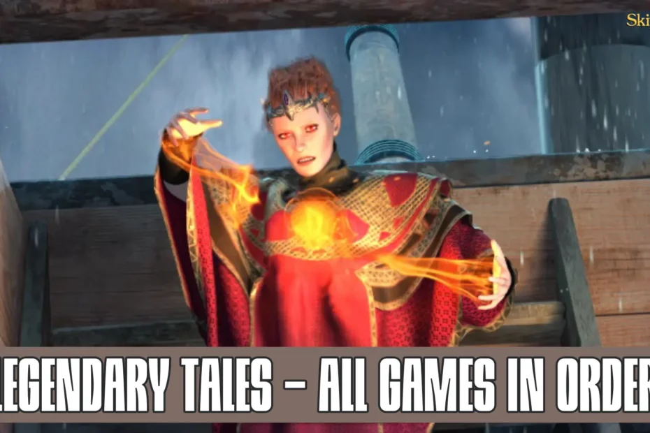 Legendary Tales Games in Order