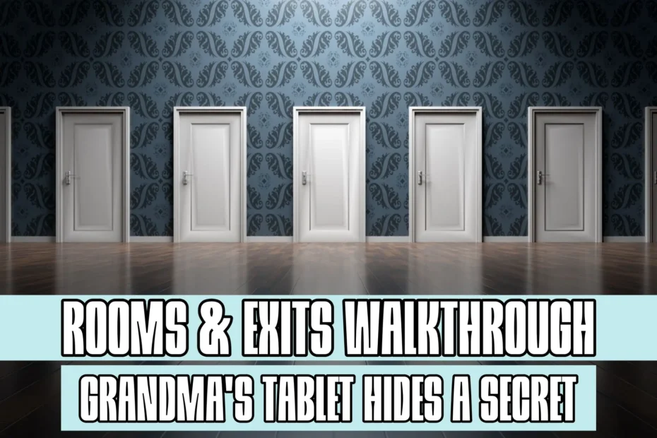 Rooms and Exits Grandmas Tablet Hides a Secret Walkthrough