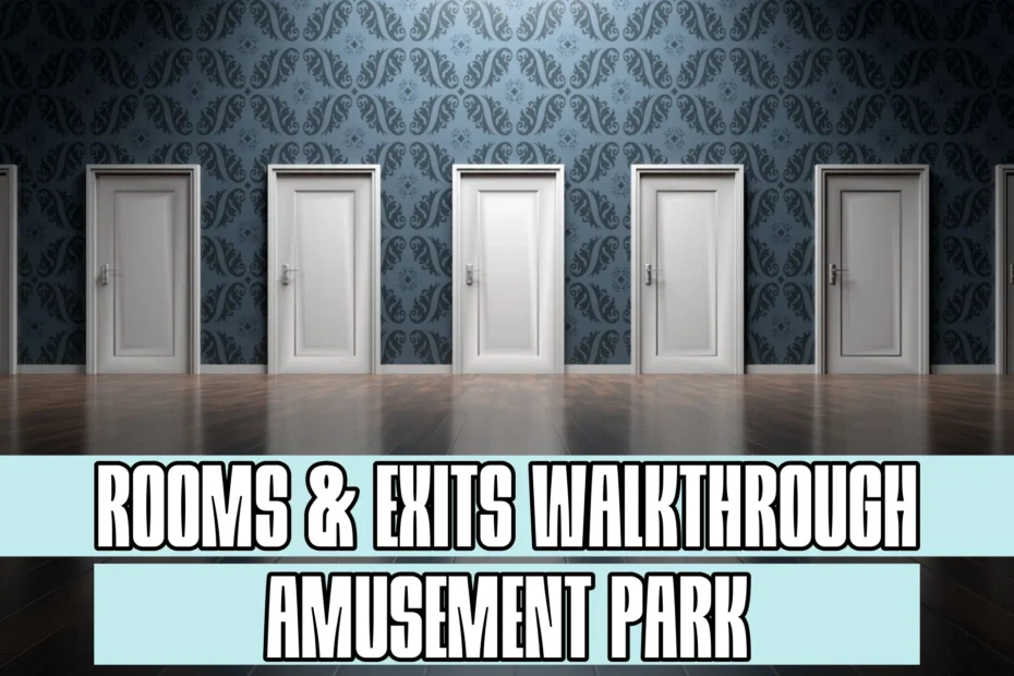 Rooms and Exits Game Amusement Park Walkthrough