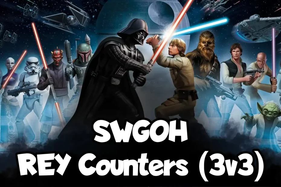 SWGOH Rey Counters 3v3