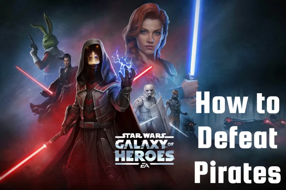 SWGOH How to Defeat Pirates Quickly