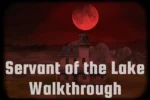 Servant of the Lake Walkthrough