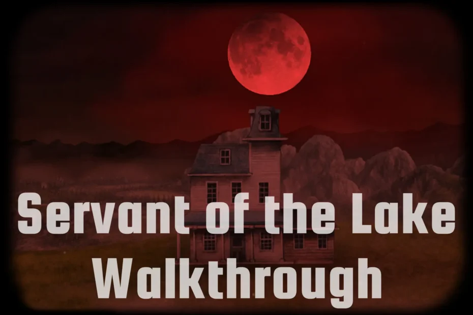 Servant of the Lake Walkthrough
