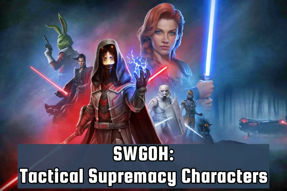 SWGOH tactical supremacy characters